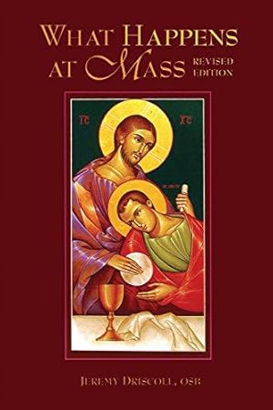 Seller image for What Happens at Mass: Unfolding the Meaning of the Church's Eucharist for sale by WeBuyBooks