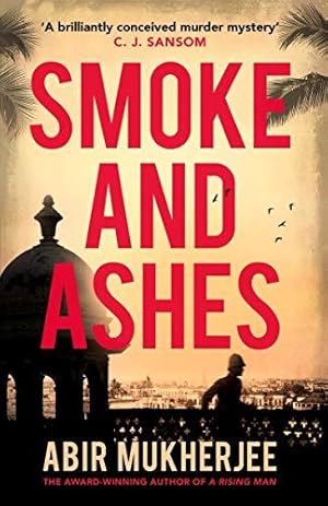 Image du vendeur pour Smoke and Ashes:   A brilliantly conceived murder mystery   C.J. Sansom (Wyndham and Banerjee series, 3) mis en vente par WeBuyBooks