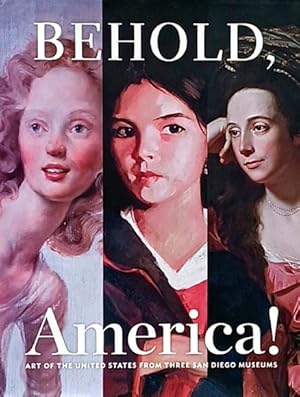 Behold, America!: Art of the United States from Three San Diego Museums