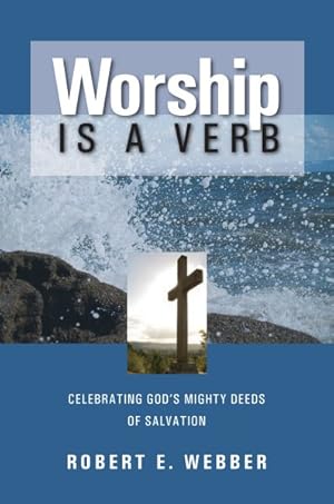 Seller image for Worship Is a Verb : Eight Principles for Transforming Worship for sale by GreatBookPrices