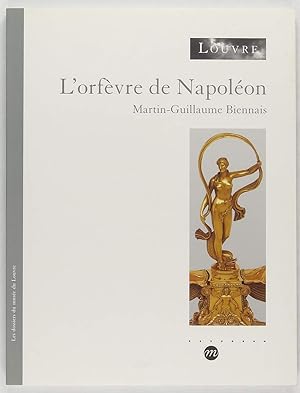 L'orfèvre de Napoléon Martin-Guillaume BIENNAIS.