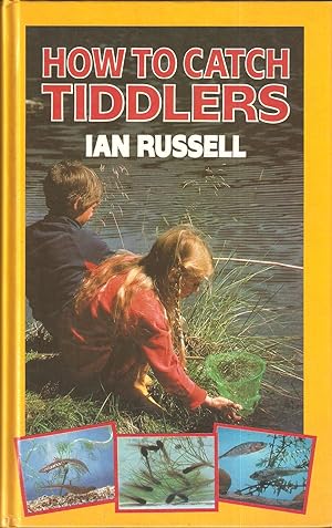 Imagen del vendedor de HOW TO CATCH TIDDLERS. By Ian Russell. Illustrated by David Parkins and students of Blackpool and Fylde College of Further and Higher Education. a la venta por Coch-y-Bonddu Books Ltd