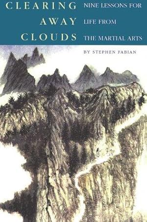 Bild des Verkufers fr Clearing Away Clouds: Nine Lessons for Life from the Martial Arts zum Verkauf von WeBuyBooks