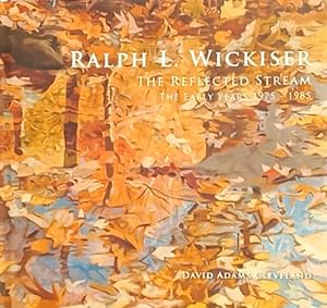 Seller image for Ralph L. Wickiser: The Reflected Stream: The Early Years, 1975-1985 for sale by LEFT COAST BOOKS
