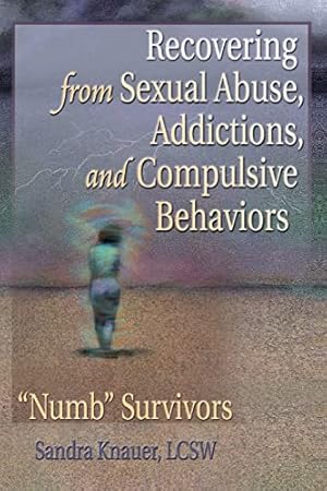 Bild des Verkufers fr Recovering from Sexual Abuse, Addictions, and Compulsive Behaviors: Numb Survivors zum Verkauf von WeBuyBooks