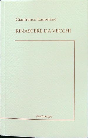 Bild des Verkufers fr Rinascere da vecchi zum Verkauf von Librodifaccia