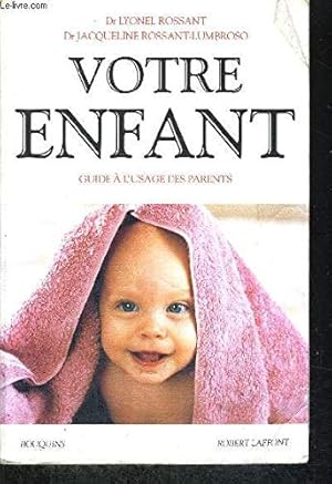 Image du vendeur pour Votre enfant: Guide  l'usage des parents mis en vente par Dmons et Merveilles