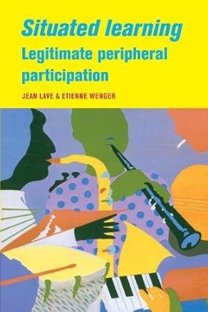 Imagen del vendedor de Situated Learning: Legitimate Peripheral Participation (Learning in Doing: Social, Cognitive and Computational Perspectives) a la venta por WeBuyBooks