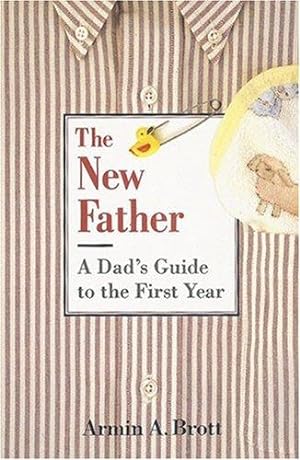 Bild des Verkufers fr The New Father: A Dad's Guide to the First Year zum Verkauf von WeBuyBooks
