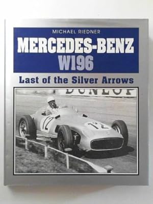 Imagen del vendedor de Mercedes-Benz W196: last of the Silver Arrows a la venta por Cotswold Internet Books