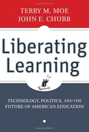Seller image for Liberating Learning: Technology, Politics, and the Future of American Education for sale by WeBuyBooks