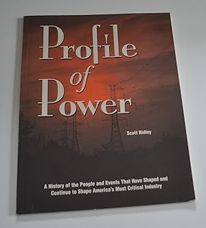 Seller image for Profile of Power: A History of the People and Events That Have Shaped and Continue to Shape America's Most Critical Industry for sale by Bibliomadness