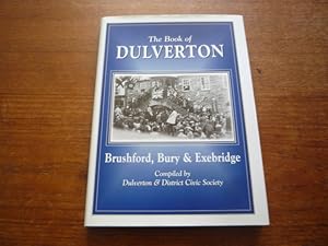 Image du vendeur pour The Book of Dulverton, Brushford, Bury & Exebridge mis en vente par Peter Rhodes