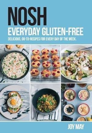 Imagen del vendedor de NOSH Everyday Gluten Free: delicious, go-to-recipes for every day of the week. a la venta por WeBuyBooks