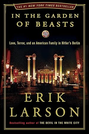 Bild des Verk�ufers f�r In the Garden of Beasts: Love, Terror, and an American Family in Hitler's Berlin zum Verkauf von Dream Books Co.