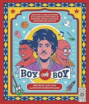 Imagen del vendedor de Boy oh Boy: From boys to men, be inspired by 30 coming-of-age stories of sportsmen, artists, politicians, educators and scientists a la venta por WeBuyBooks