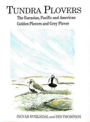 Bild des Verkufers fr Tundra Plovers: The Eurasian, Pacific and American Golden Plovers and Grey Plover zum Verkauf von PEMBERLEY NATURAL HISTORY BOOKS BA, ABA