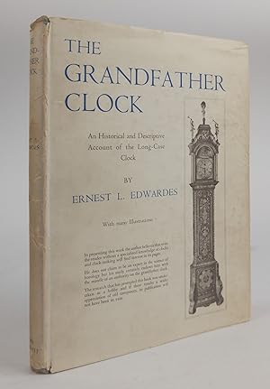 THE GRANDFATHER CLOCK: AN HISTORICAL AND DESCRIPTIVE ACCOUNT OF THE LONG-CASE CLOCK