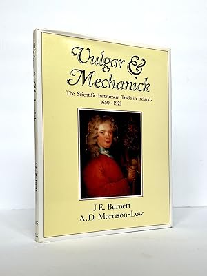 Imagen del vendedor de VULGAR AND MECHANICK: THE SCIENTIFIC INSTRUMENT TRADE IN IRELAND, 1650-1921 a la venta por Second Story Books, ABAA