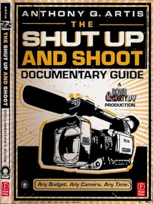 Imagen del vendedor de The Shut Up and Shoot Documentary Guide: A down & dirty DV production. a la venta por Antiquariaat Fenix