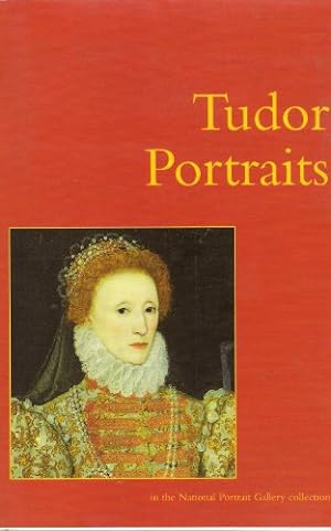 Bild des Verkufers fr Tudor Portraits: In the National Portrait Gallery Collection zum Verkauf von WeBuyBooks