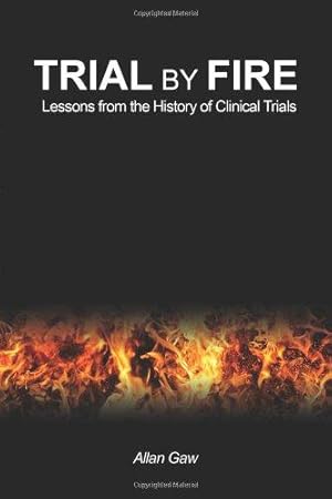 Bild des Verkufers fr Trial by Fire: Lessons from the History of Clinical Trials zum Verkauf von WeBuyBooks