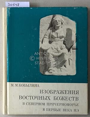 Izobrazheniia vostochnykh bozhestv v cevernom prichernomore v pervye veka n.e. [Images of eastern...