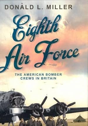 Bild des Verkufers fr Eighth Air Force: The American Bomber Crews in Britain zum Verkauf von WeBuyBooks