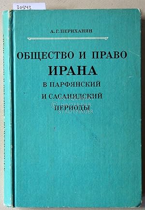 Obshchestvo i pravo irana v parfianskii i sasanidskii periody. [Society and law of Iran in the Pa...