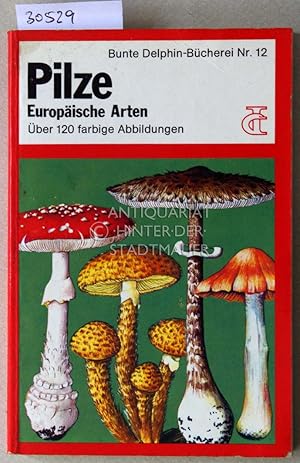 Pilze: Europäische Arten. [= Bunte Delphin-Bücherei, Nr. 12]