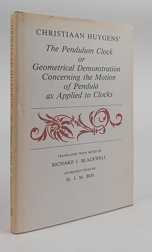 Image du vendeur pour THE PENDULUM CLOCK OR GEOMETRICAL DEMONSTRATIONS CONCERNING THE MOTION OF PENDULA AS APPLIED TO CLOCKS mis en vente par Second Story Books, ABAA