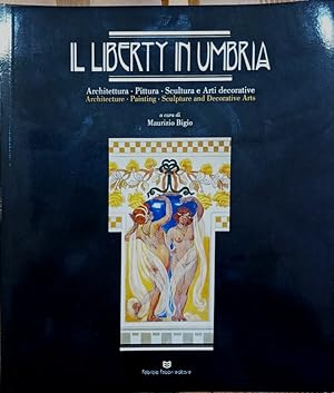 Il Liberty in Umbria - Architettura. Pittura. Scultura e Arti Decorative - Architecture. Painting...