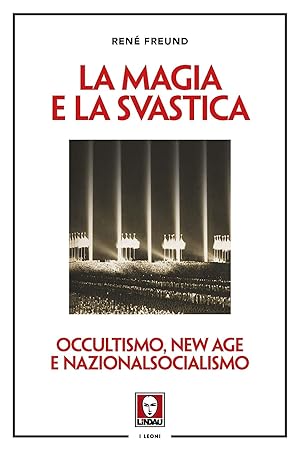 La magia e la svastica. Occultismo, New Age e Nazionalsocialismo