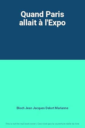 Image du vendeur pour Quand Paris allait  l'Expo mis en vente par Ammareal