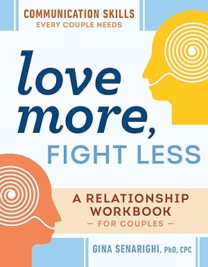 Bild des Verk�ufers f�r Love More, Fight Less: Communication Skills Every Couple Needs: A Relationship Workbook for Couples zum Verkauf von Dream Books Co.