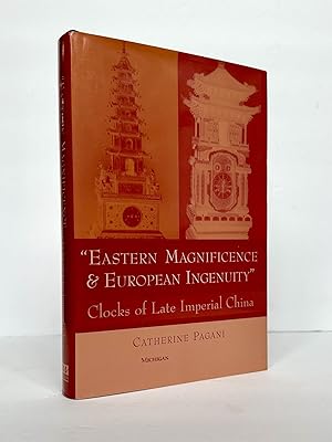 Seller image for EASTERN MAGNIFICENCE & EUROPEAN INGENUITY: CLOCKS OF LATE IMPERIAL CHINA for sale by Second Story Books, ABAA