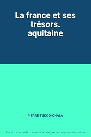 Bild des Verk�ufers f�r La france et ses tr�sors. aquitaine zum Verkauf von Ammareal