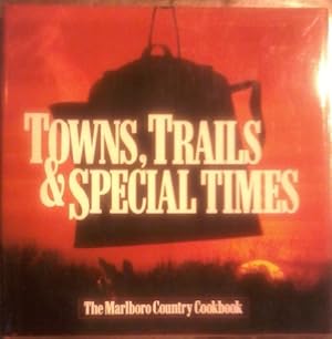 Bild des Verkufers fr Towns, Trails & Special Times The Marlboro Country Cookbook zum Verkauf von Ammareal