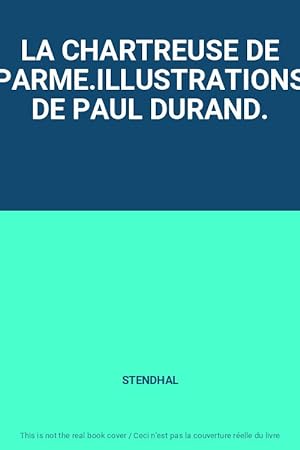 Bild des Verkufers fr LA CHARTREUSE DE PARME.ILLUSTRATIONS DE PAUL DURAND. zum Verkauf von Ammareal