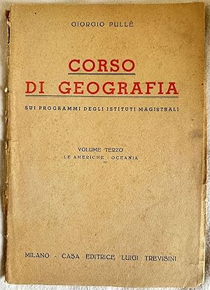 Imagen del vendedor de CORSO DI GEOGRAFIA SUI PROGRAMMI 1945 DEGLI ISTITUTI MAGISTRALI TESTO REDATTO IN CORRELAZIONE AL PROGRAMMA DI STORIA VOLUME TERZO LE AMERICHE - OCEANIA, a la venta por Sephora di Elena Serru