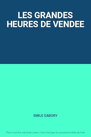 Immagine del venditore per LES GRANDES HEURES DE VENDEE venduto da Ammareal