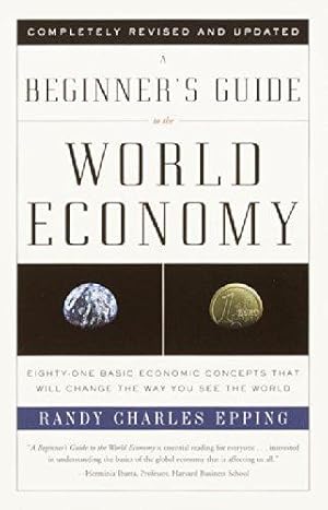 Bild des Verkufers fr A Beginner's Guide to the World Economy: Eighty-one Basic Economic Concepts That Will Change the Way You See the World (Vintage) zum Verkauf von WeBuyBooks