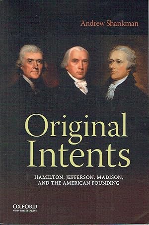 Seller image for Original Intents: Hamilton, Jefferson, Madison, and the American Founding for sale by Blue Whale Books, ABAA