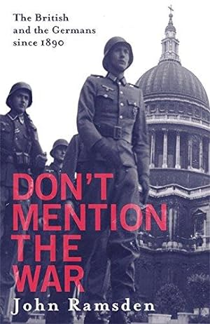 Seller image for Don't Mention the War: The British and the Germans Since 1890 for sale by WeBuyBooks
