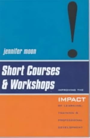 Immagine del venditore per Short Courses and Workshops: Improving the Impact of Learning, Teaching and Professional Development venduto da WeBuyBooks