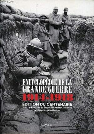 Image du vendeur pour Encyclopdie de la Grande Guerre 1914-1918 - dition du centenaire - Histoire et culture - dition augmente. mis en vente par Le-Livre