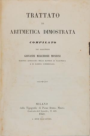 Trattato di aritmetica dimostrata compilato dal Ragioniere Giovanni Melchiore Mondini