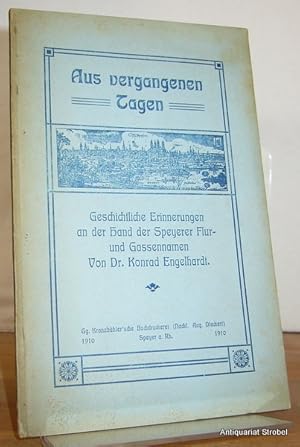 Aus vergangenen Tagen. Geschichtliche Erinnerungen an der Hand der Speyerer Flur- und Gassennamen.