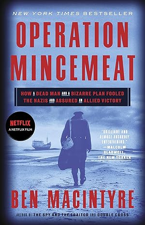 Bild des Verk�ufers f�r Operation Mincemeat: How a Dead Man and a Bizarre Plan Fooled the Nazis and Assured an Allied Victory zum Verkauf von Dream Books Co.