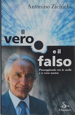 Immagine del venditore per Il vero e il falso. Passeggiando tra le stelle e a casa nostra venduto da FABRISLIBRIS